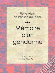 Mémoire d'un gendarme. E-book. Formato EPUB ebook di Ligaran