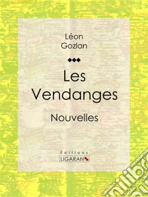 Les VendangesNouvelles. E-book. Formato EPUB ebook di Ligaran