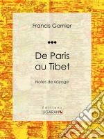 De Paris au TibetNotes de voyage. E-book. Formato EPUB ebook