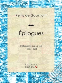 ÉpiloguesRéflexions sur la vie - 1895-1898. E-book. Formato EPUB ebook