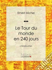 Le Tour du monde en 240 joursL'Hindoustan. E-book. Formato EPUB ebook