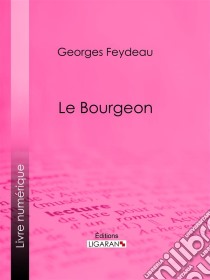 Le Bourgeon. E-book. Formato EPUB ebook di Ligaran