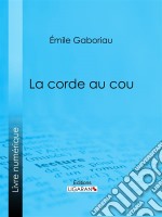 La Corde au cou. E-book. Formato EPUB ebook