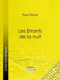 Les Errants de la nuit. E-book. Formato EPUB ebook di Ligaran