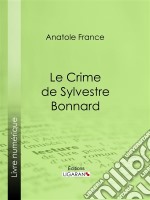 Le Crime de Sylvestre Bonnard. E-book. Formato EPUB ebook