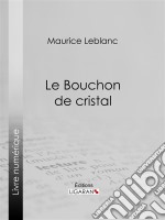 Le Bouchon de cristal. E-book. Formato EPUB ebook