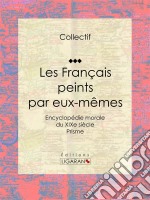 Les Français peints par eux-mêmesEncyclopédie morale du XIXe siècle - Prisme. E-book. Formato EPUB ebook