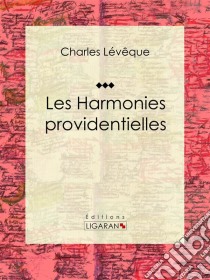 Les harmonies providentielles. E-book. Formato EPUB ebook di Ligaran