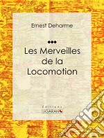 Les Merveilles de la locomotion. E-book. Formato EPUB ebook