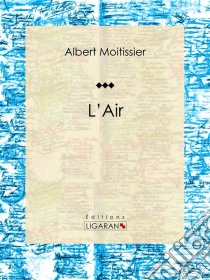 L'air. E-book. Formato EPUB ebook di Ligaran