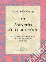 Souvenirs d&apos;un demi-siècleLa chute du Second Empire et la IIIe République - 1870-1882. E-book. Formato EPUB ebook