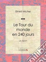 Le Tour du monde en 240 joursLe Japon. E-book. Formato EPUB ebook