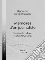 Mémoires d&apos;un journalisteDerrière le rideau - Quatrième série. E-book. Formato EPUB ebook