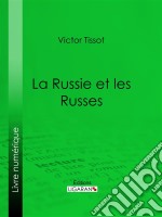 La Russie et les Russes. E-book. Formato EPUB ebook