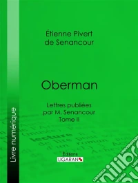 ObermanLettres publiées par M. Senancour - Tome II. E-book. Formato EPUB ebook