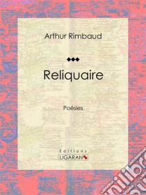 ReliquairePoésies. E-book. Formato EPUB ebook di Ligaran