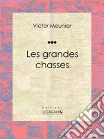 Les grandes chasses. E-book. Formato EPUB ebook