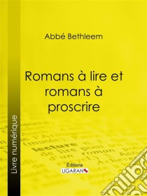 Romans à lire et romans à proscrire. E-book. Formato EPUB ebook di Ligaran