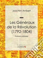 Les Généraux de la Révolution (1792-1804)Portraits militaires. E-book. Formato EPUB ebook