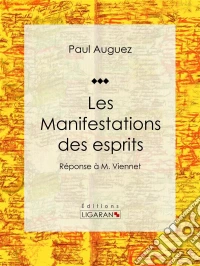 Les Manifestations des espritsRéponse à M. Viennet. E-book. Formato EPUB ebook