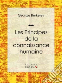 Les Principes de la connaissance humaineEssai philosophique. E-book. Formato EPUB ebook
