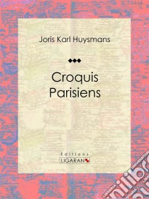 Croquis ParisiensRecueil de poèmes. E-book. Formato EPUB ebook di Ligaran