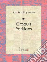 Croquis ParisiensRecueil de poèmes. E-book. Formato EPUB ebook