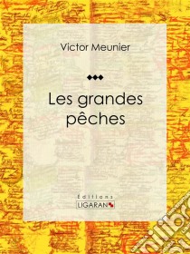 Les grandes pêchesEncyclopédie sur les sciences de la vie. E-book. Formato EPUB ebook di Victor Meunier