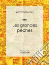 Les grandes pêchesEncyclopédie sur les sciences de la vie. E-book. Formato EPUB ebook di Victor Meunier