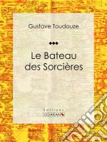 Le Bateau des SorcièresRoman d&apos;aventures. E-book. Formato EPUB ebook