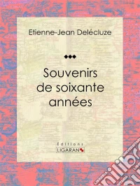 Souvenirs de soixante annéesEssai d'art. E-book. Formato EPUB ebook