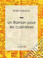 Un Roman pour les cuisinièresRoman. E-book. Formato EPUB ebook