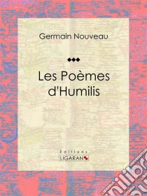 Les Poèmes d'HumilisRecueil de poèmes. E-book. Formato EPUB ebook di Ligaran