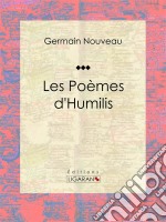 Les Poèmes d&apos;HumilisRecueil de poèmes. E-book. Formato EPUB ebook