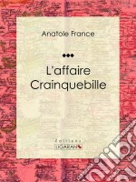 L&apos;affaire CrainquebilleRecueil de nouvelles. E-book. Formato EPUB ebook