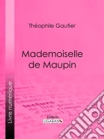 Mademoiselle de MaupinRoman épistolaire historique. E-book. Formato EPUB ebook