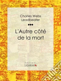L'Autre côté de la mortEssai sur les sciences occultes. E-book. Formato EPUB ebook