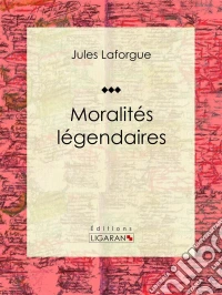 Moralités légendairesConte. E-book. Formato EPUB ebook