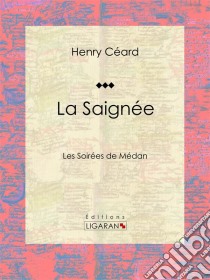 La SaignéeLes Soirées de Médan. E-book. Formato EPUB ebook di Ligaran