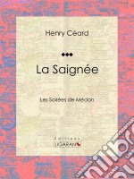 La SaignéeLes Soirées de Médan. E-book. Formato EPUB ebook