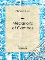 Médaillons et CaméesRecueil de poèmes. E-book. Formato EPUB ebook