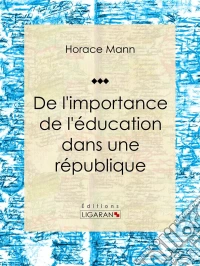De l'importance de l'éducation dans une républiqueEssai sur les science sociales. E-book. Formato EPUB ebook
