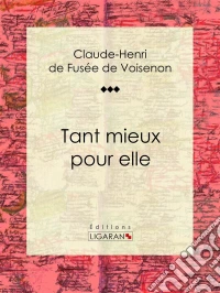 Tant mieux pour elleConte érotique. E-book. Formato EPUB ebook