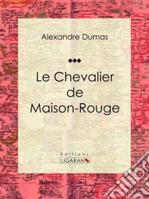 Le Chevalier de Maison-RougePièce de théâtre. E-book. Formato EPUB ebook di Alexandre Dumas