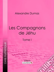 Les Compagnons de JéhuTome I. E-book. Formato EPUB ebook di Alexandre Dumas