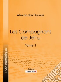 Les compagnons de JéhuTome II. E-book. Formato EPUB ebook di Alexandre Dumas