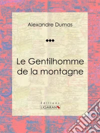 Le Gentilhomme de la montagnePièce de théâtre. E-book. Formato EPUB ebook