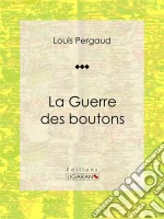 La Guerre des boutonsRoman jeunesse d&apos;aventures. E-book. Formato EPUB ebook