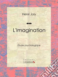L'ImaginationÉtude psychologique. E-book. Formato EPUB ebook