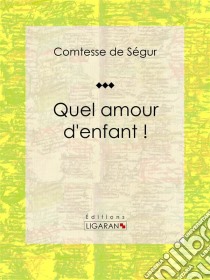 Quel amour d'enfant !Roman jeunesse. E-book. Formato EPUB ebook di Ligaran